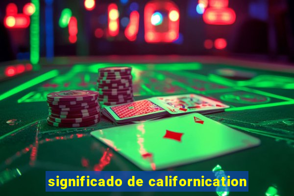 significado de californication